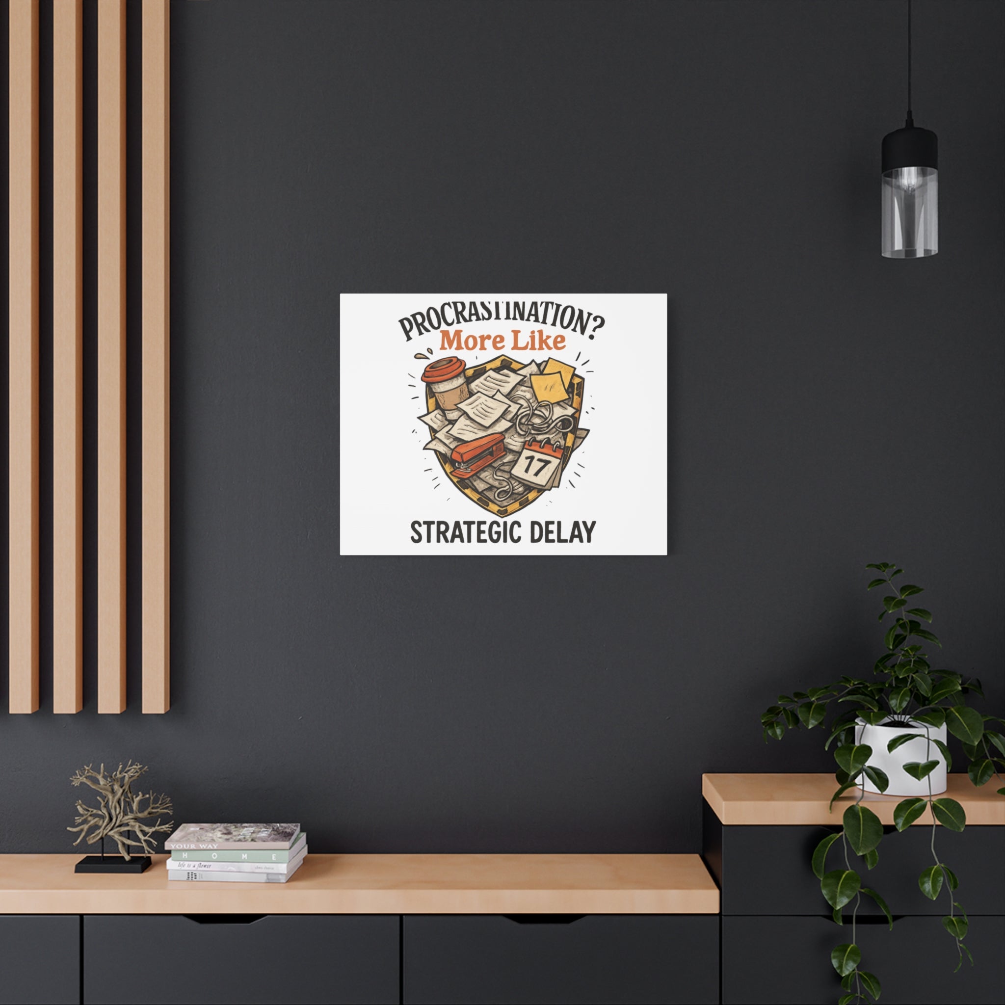 Procrastination? More Like Strategic Delay Canvas Wall Art