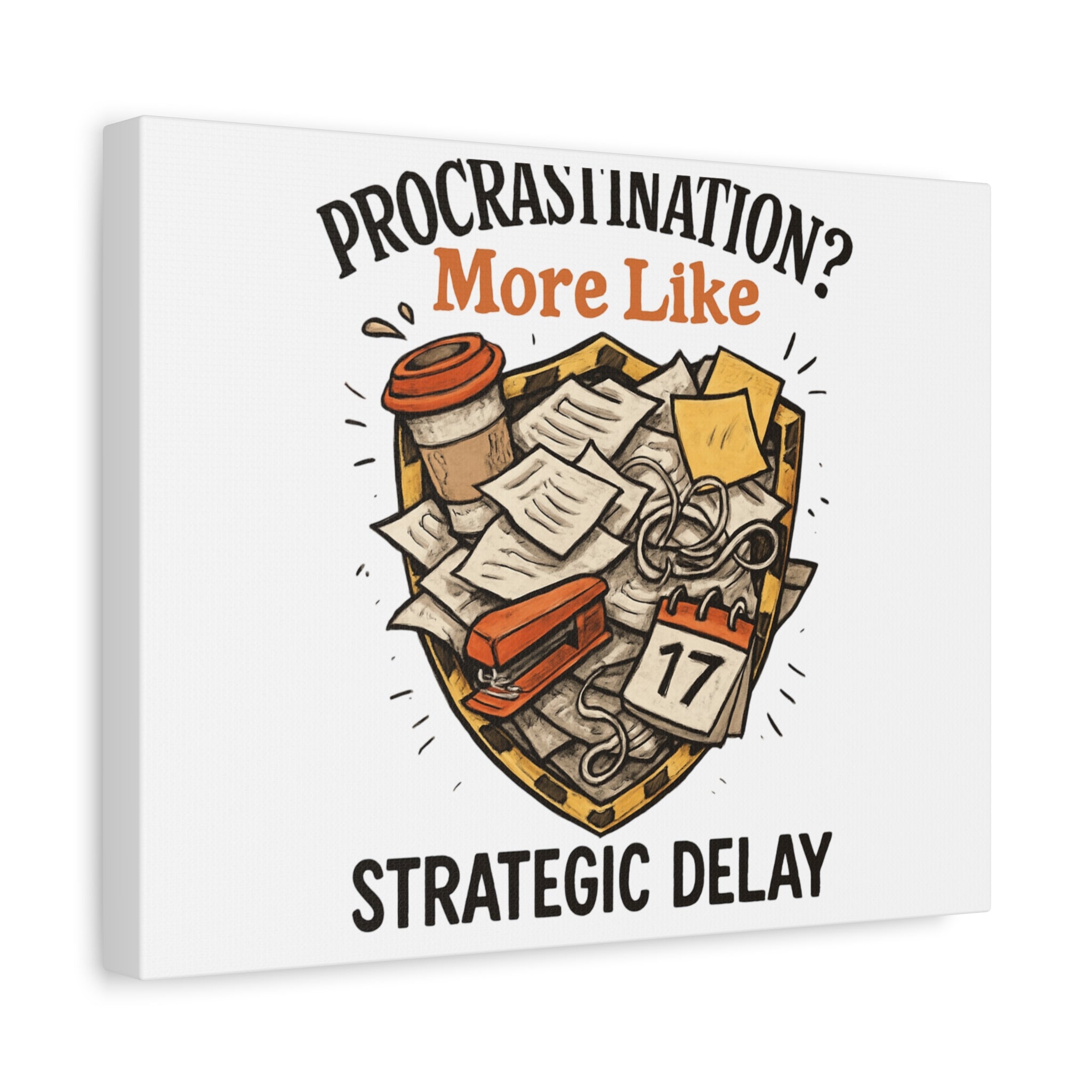 Procrastination? More Like Strategic Delay Canvas Wall Art