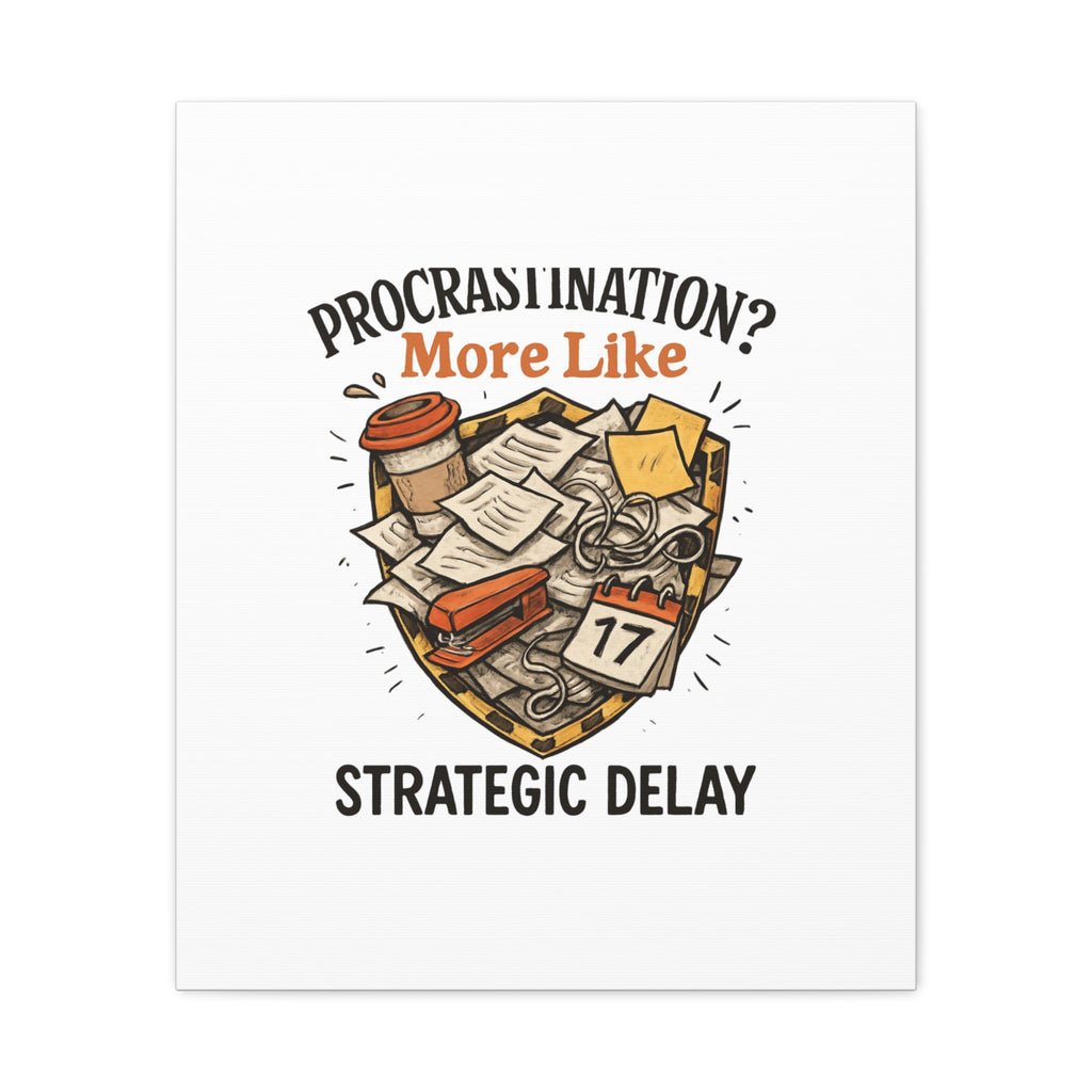 Procrastination? More Like Strategic Delay Canvas Wall Art