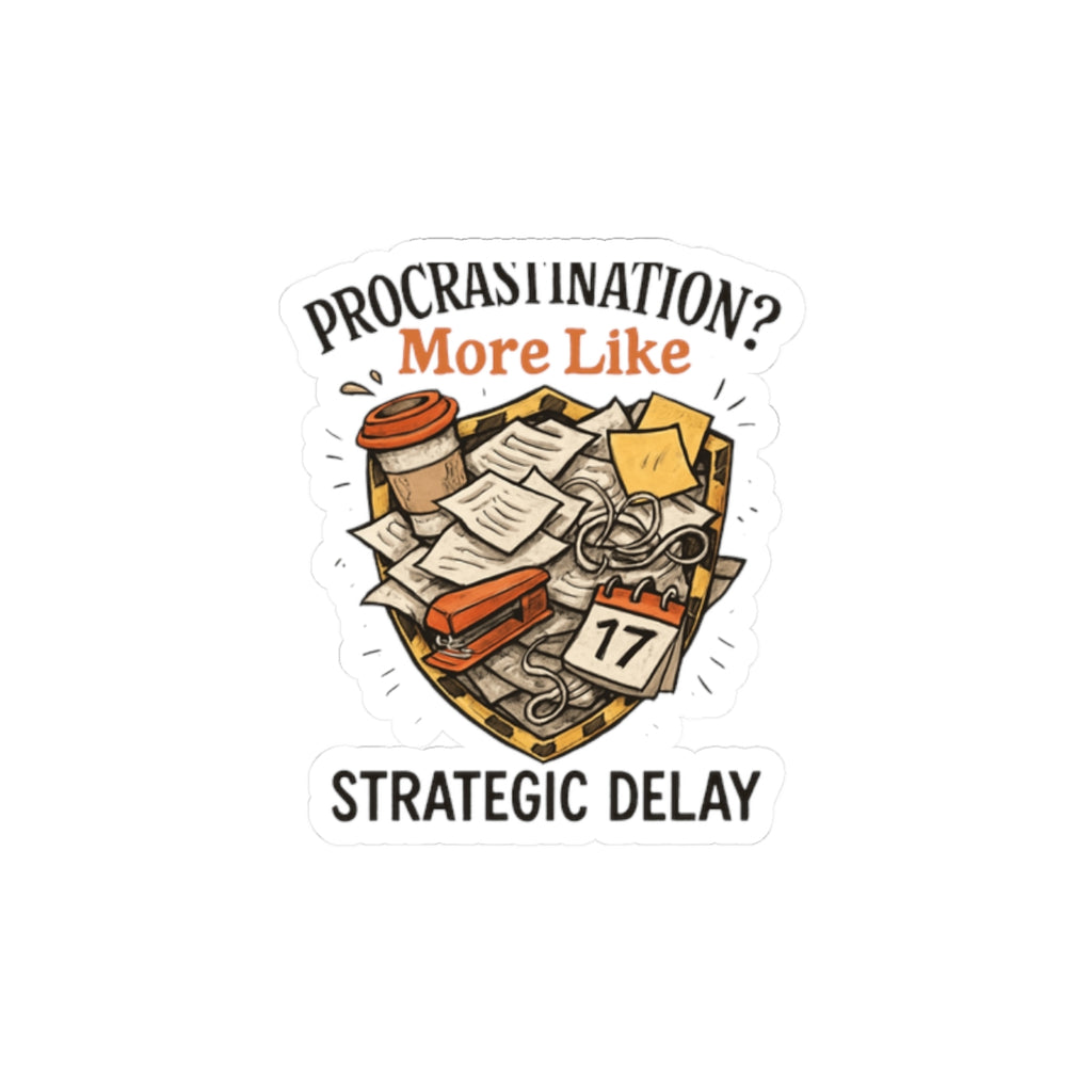 Procrastination? More Like Strategic Delay — Kiss-Cut Sticker
