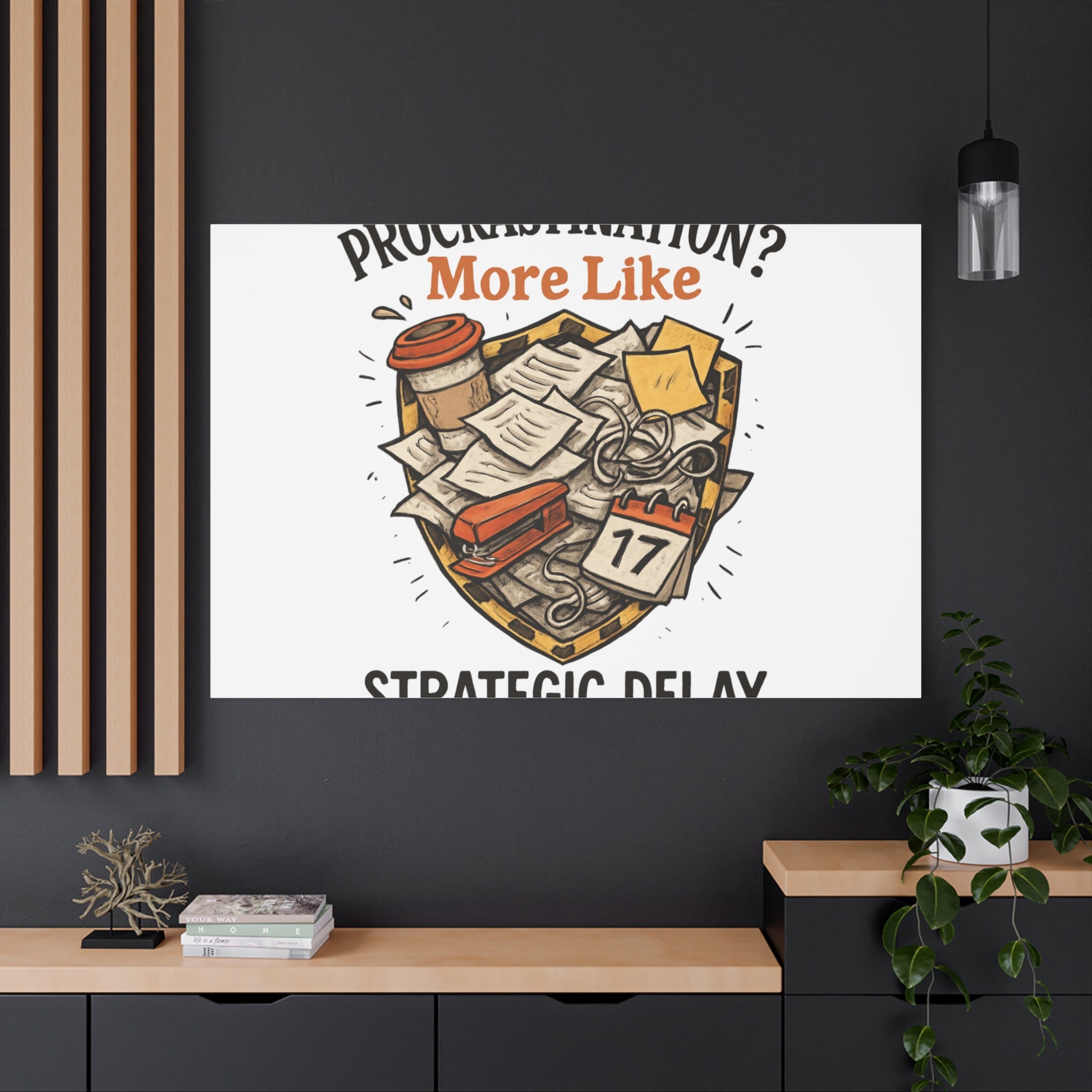 Procrastination? More Like Strategic Delay Canvas Wall Art