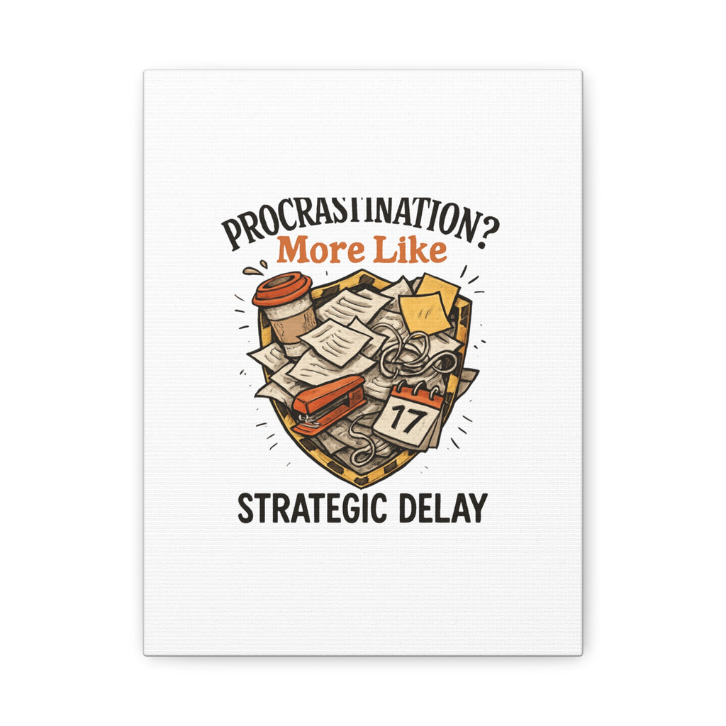 Procrastination? More Like Strategic Delay Canvas Wall Art