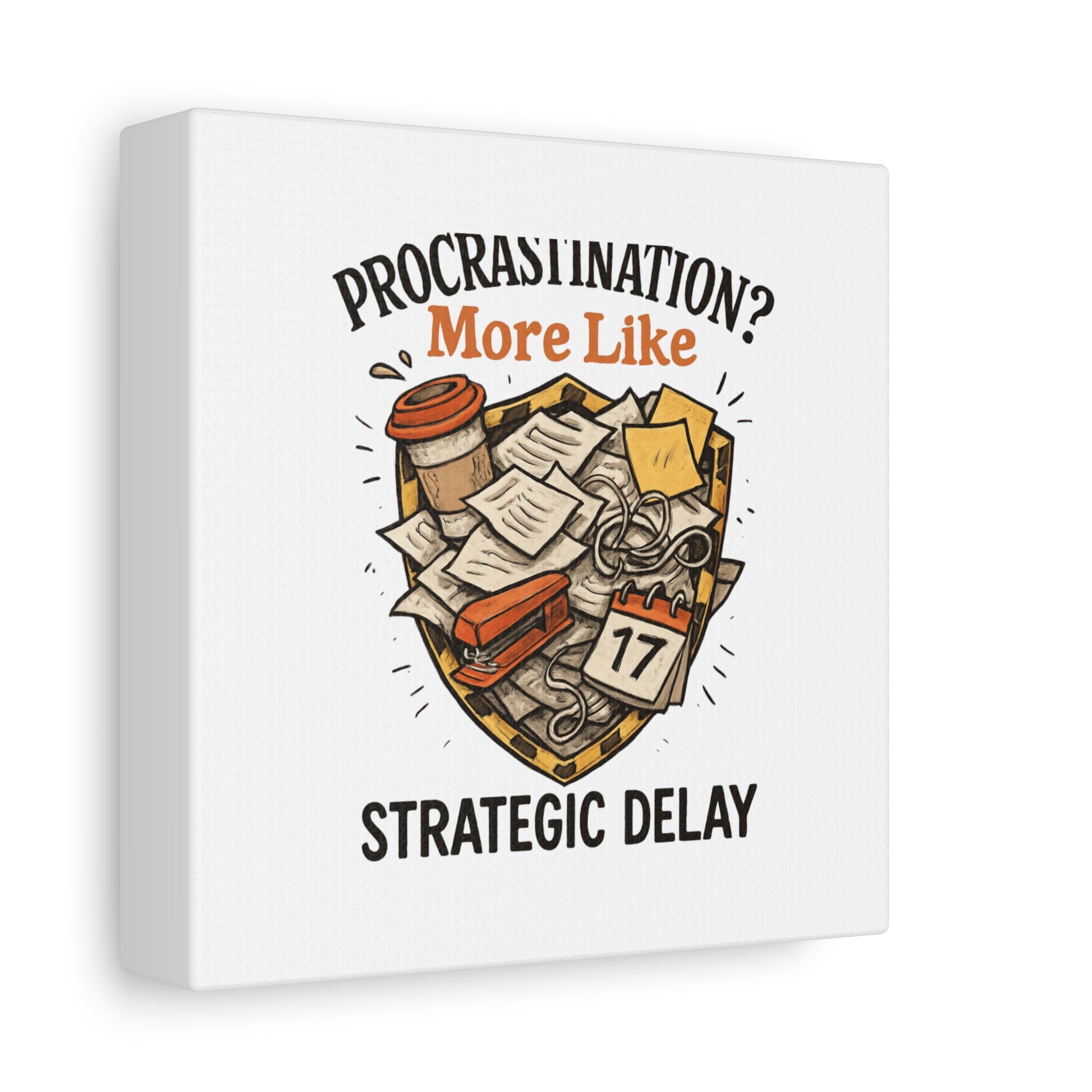 Procrastination? More Like Strategic Delay Canvas Wall Art