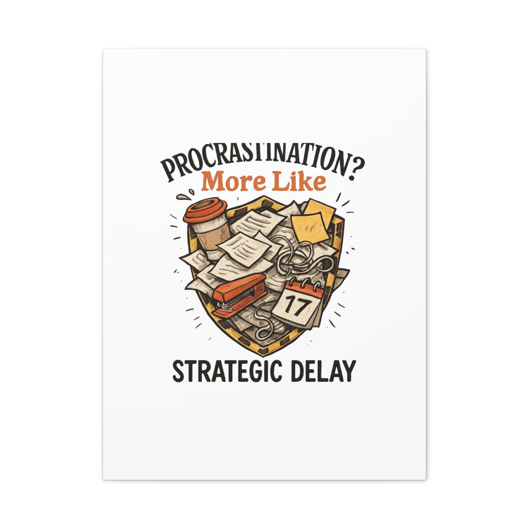 Procrastination? More Like Strategic Delay Canvas Wall Art