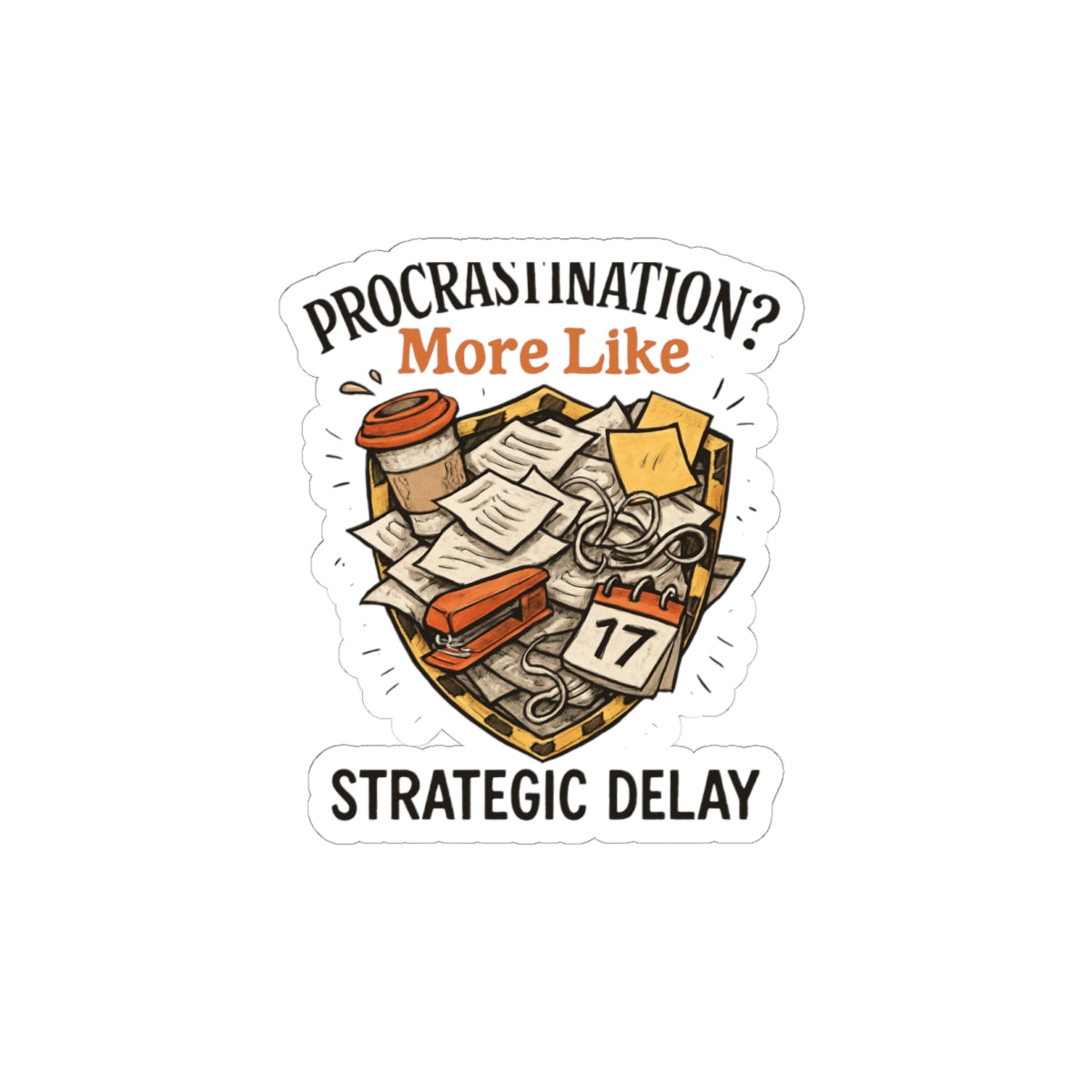 Procrastination? More Like Strategic Delay — Kiss-Cut Sticker