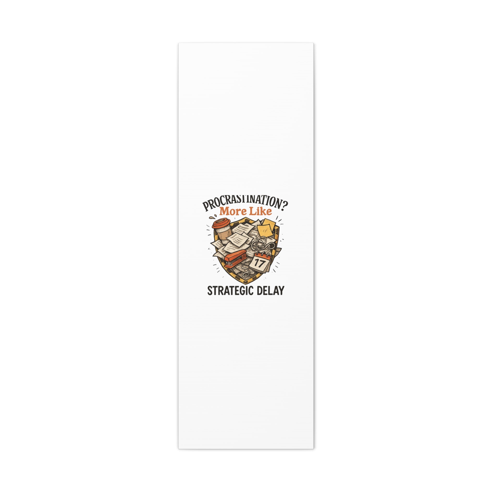 Procrastination? More Like Strategic Delay Canvas Wall Art