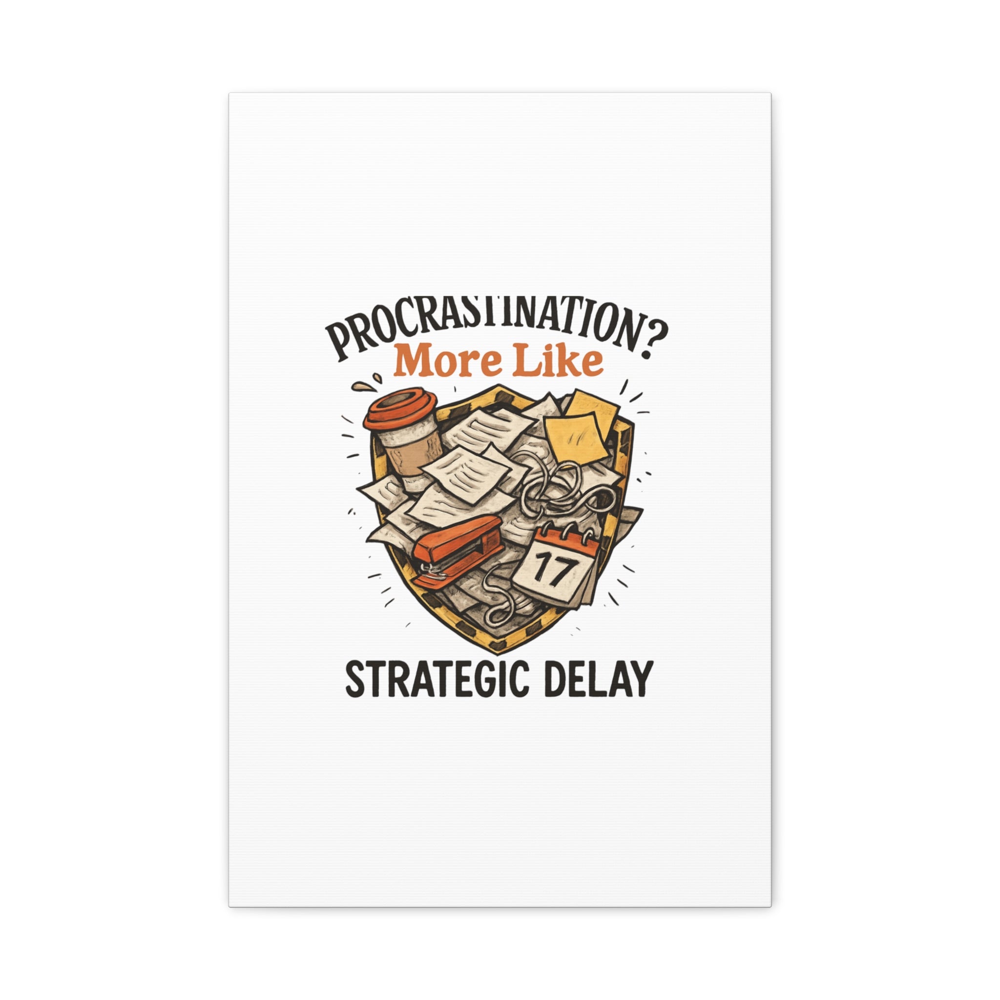 Procrastination? More Like Strategic Delay Canvas Wall Art