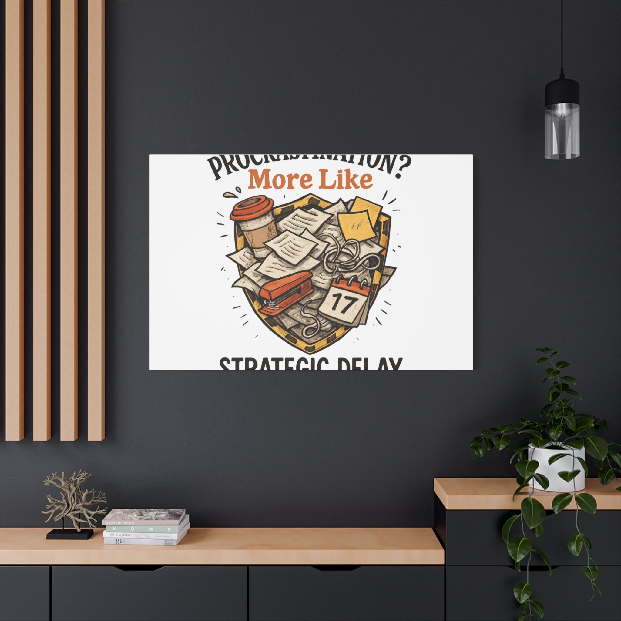 Procrastination? More Like Strategic Delay Canvas Wall Art