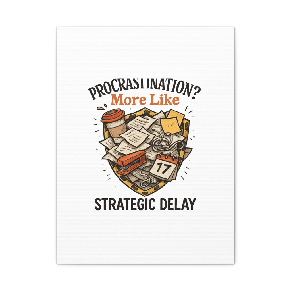 Procrastination? More Like Strategic Delay Canvas Wall Art