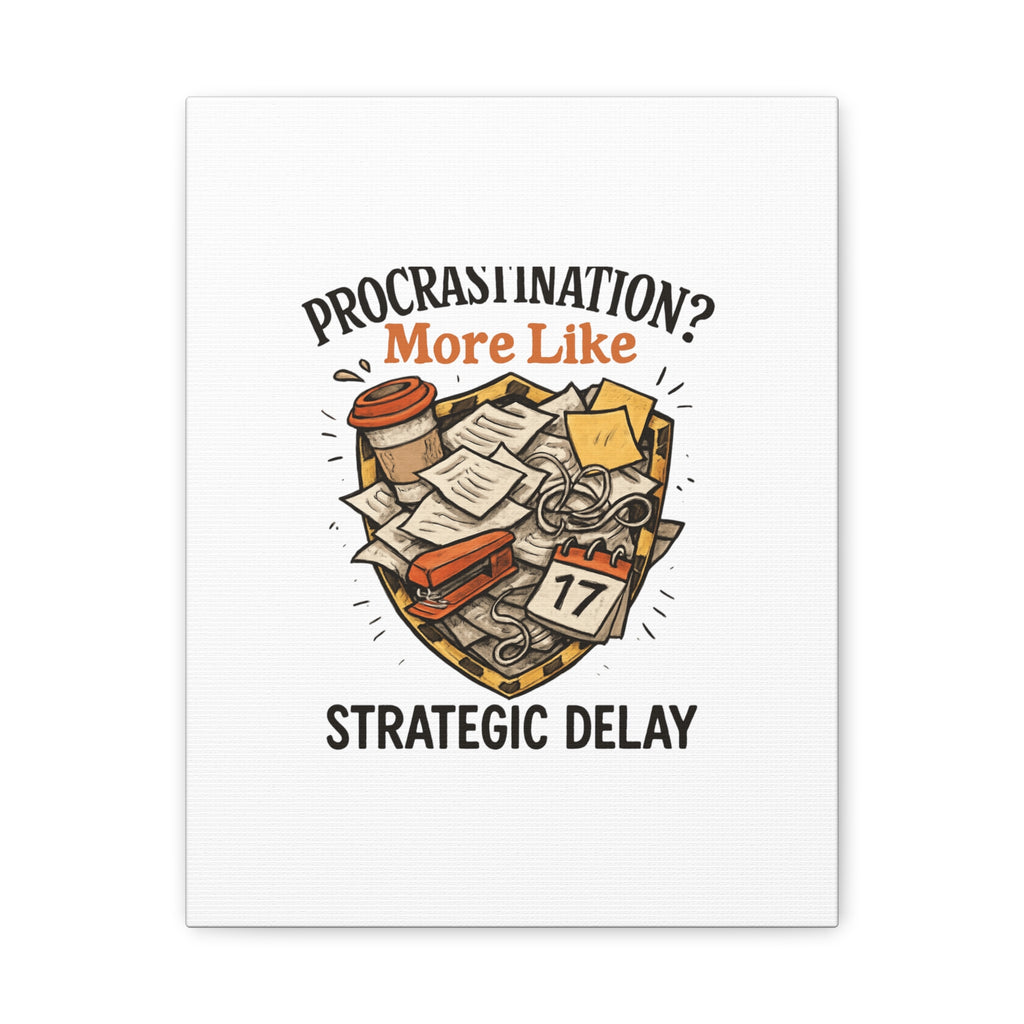 Procrastination? More Like Strategic Delay Canvas Wall Art