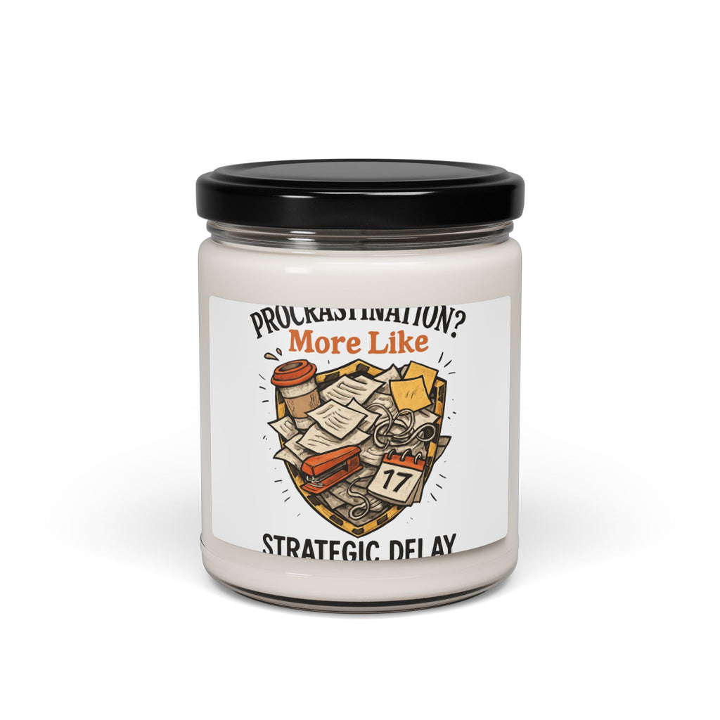Soy Candle — “Procrastination? More Like Strategic Delay” Scented 9oz