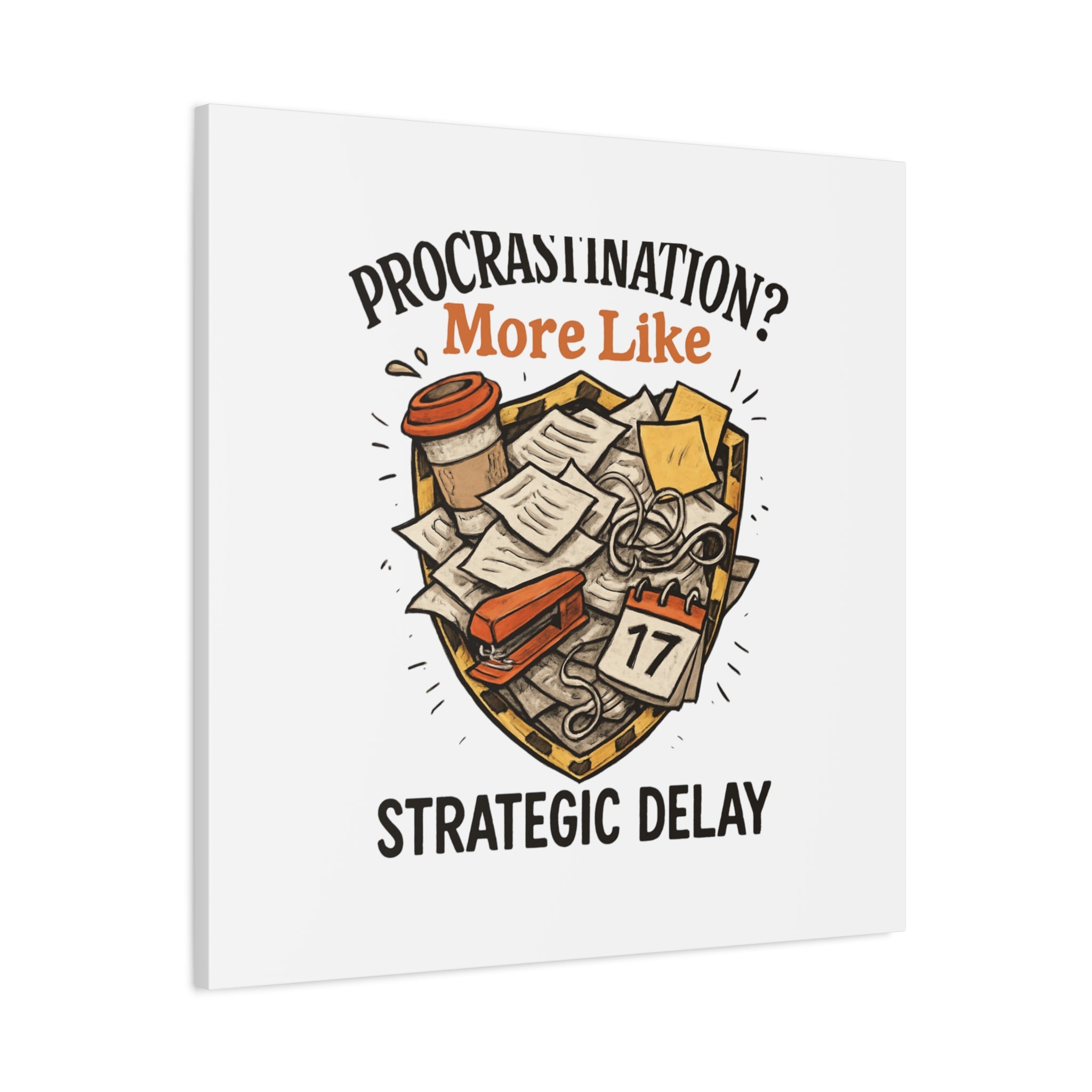 Procrastination? More Like Strategic Delay Canvas Wall Art