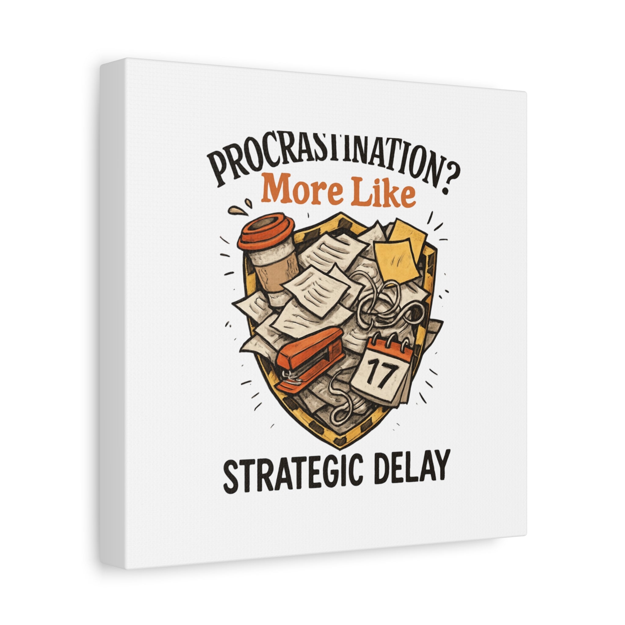 Procrastination? More Like Strategic Delay Canvas Wall Art