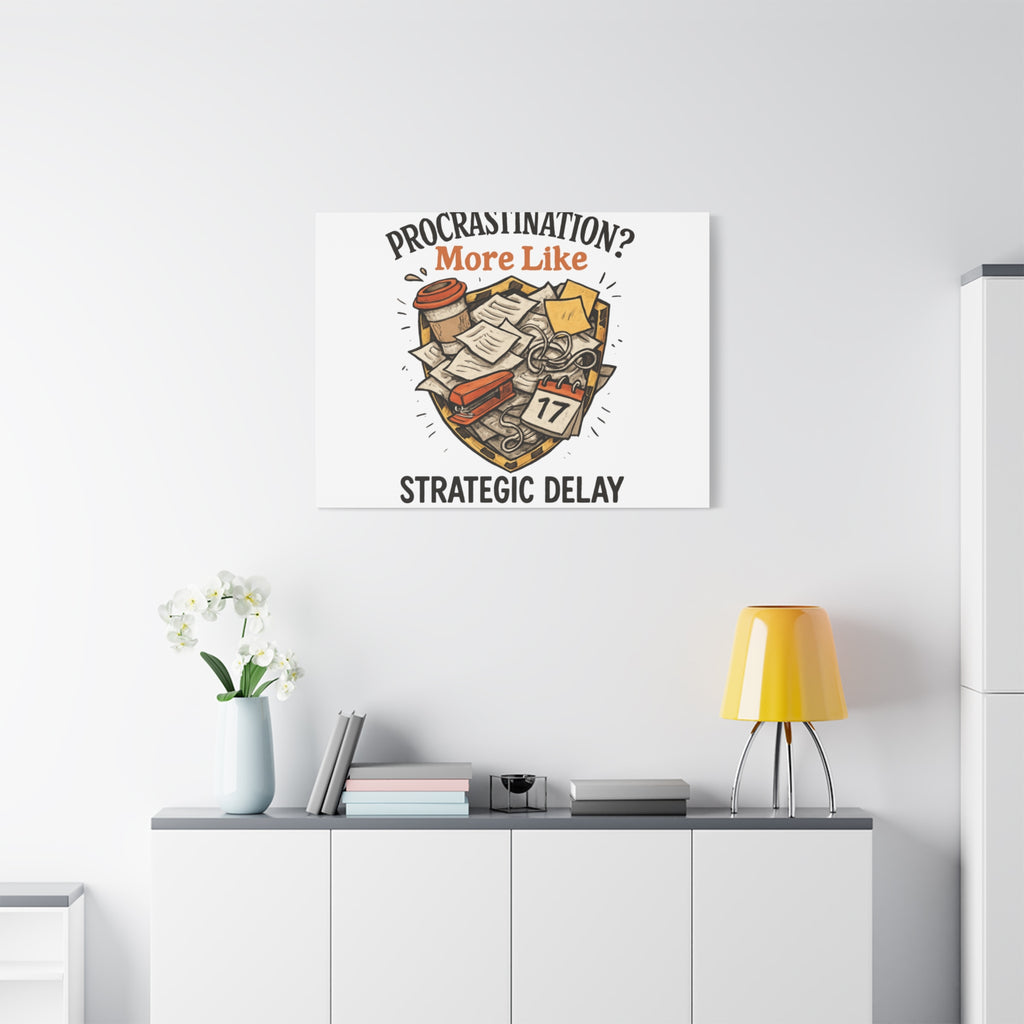 Procrastination? More Like Strategic Delay Canvas Wall Art