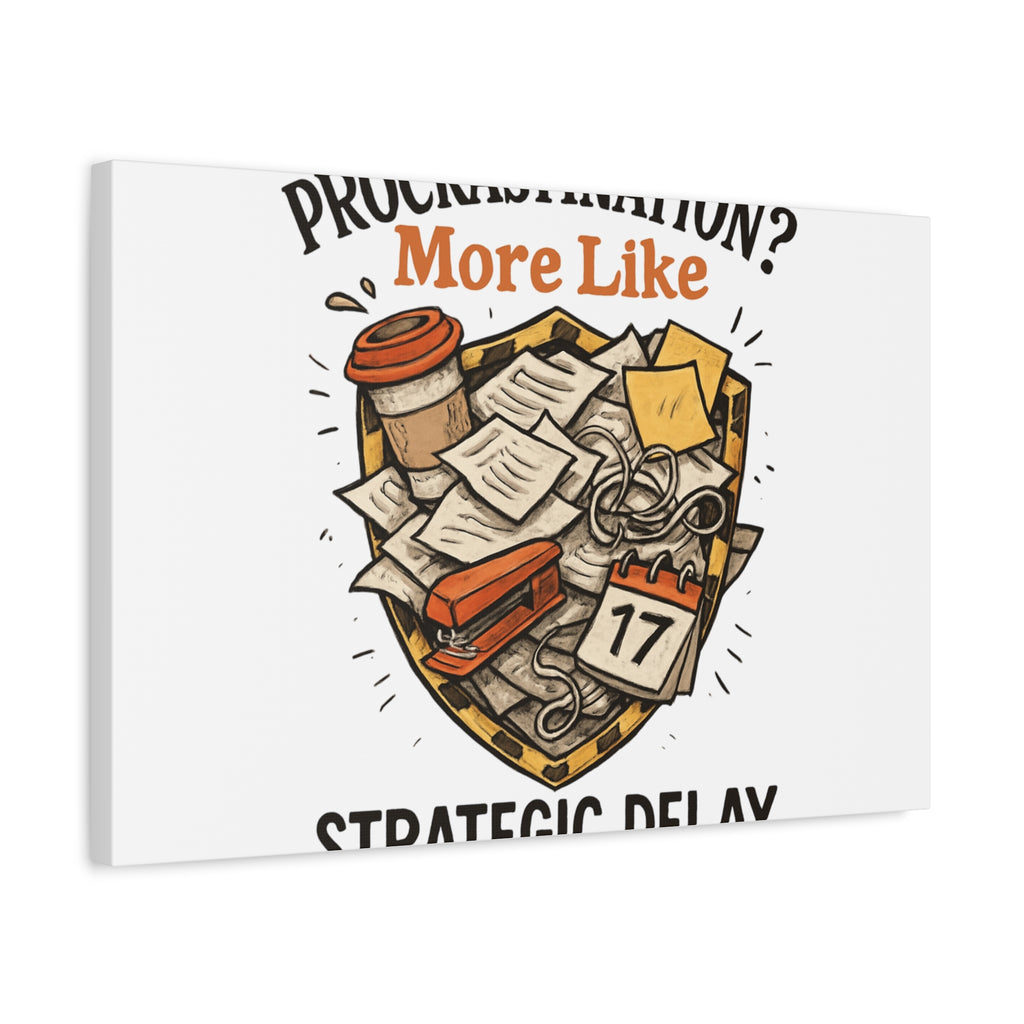 Procrastination? More Like Strategic Delay Canvas Wall Art