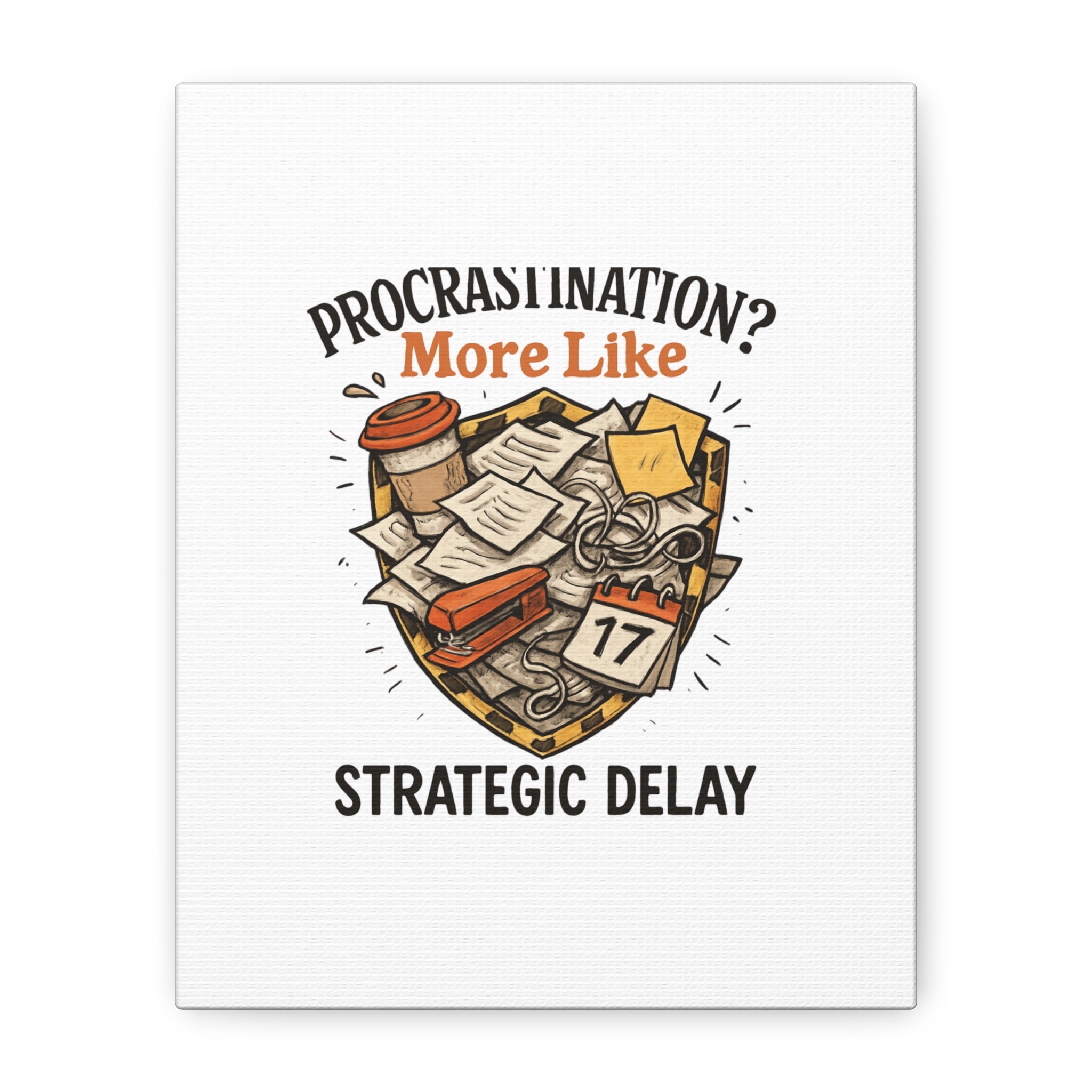 Procrastination? More Like Strategic Delay Canvas Wall Art