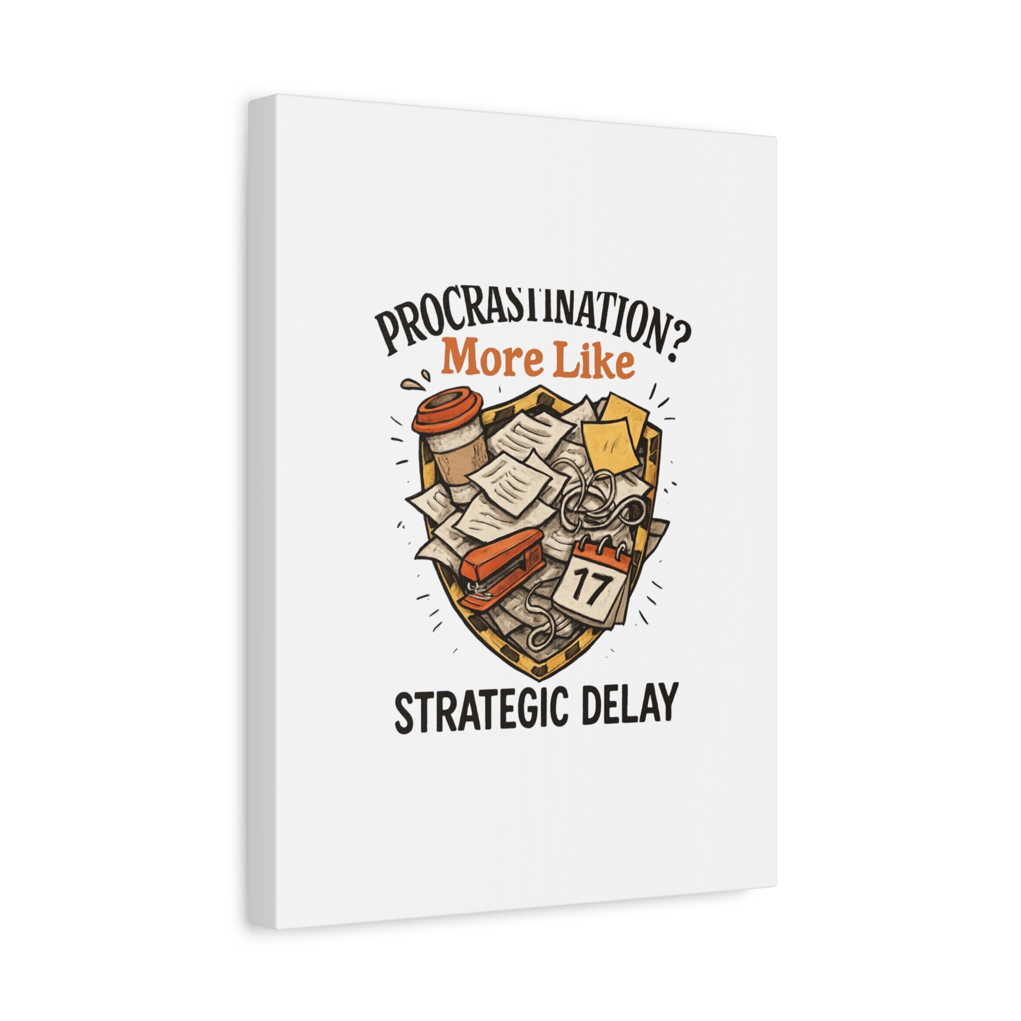 Procrastination? More Like Strategic Delay Canvas Wall Art