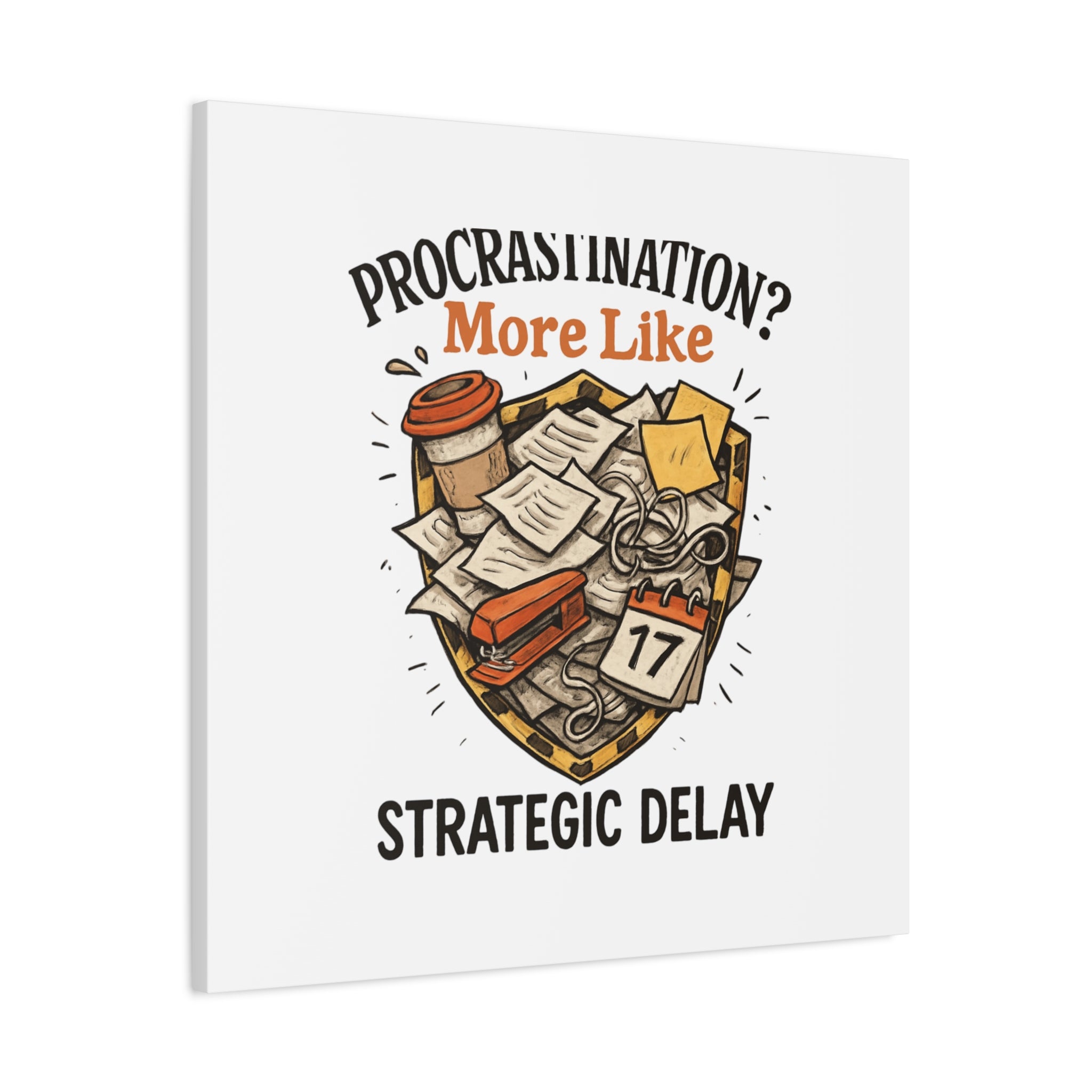 Procrastination? More Like Strategic Delay Canvas Wall Art