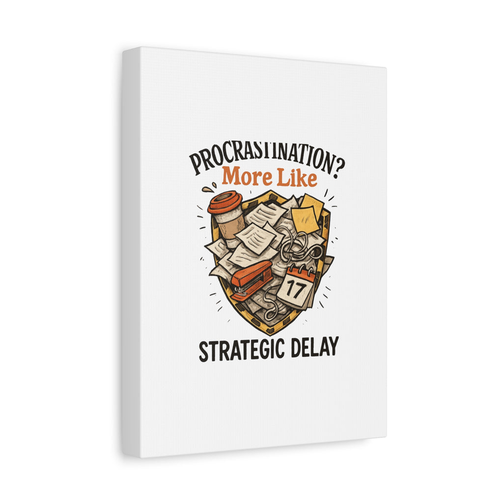 Procrastination? More Like Strategic Delay Canvas Wall Art