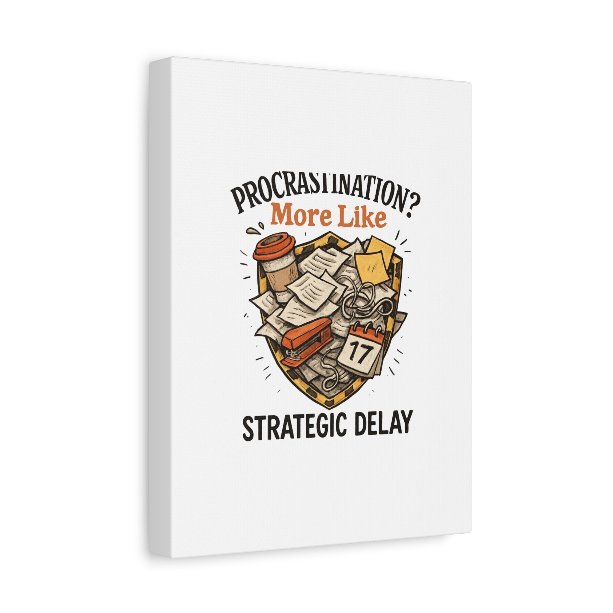 Procrastination? More Like Strategic Delay Canvas Wall Art
