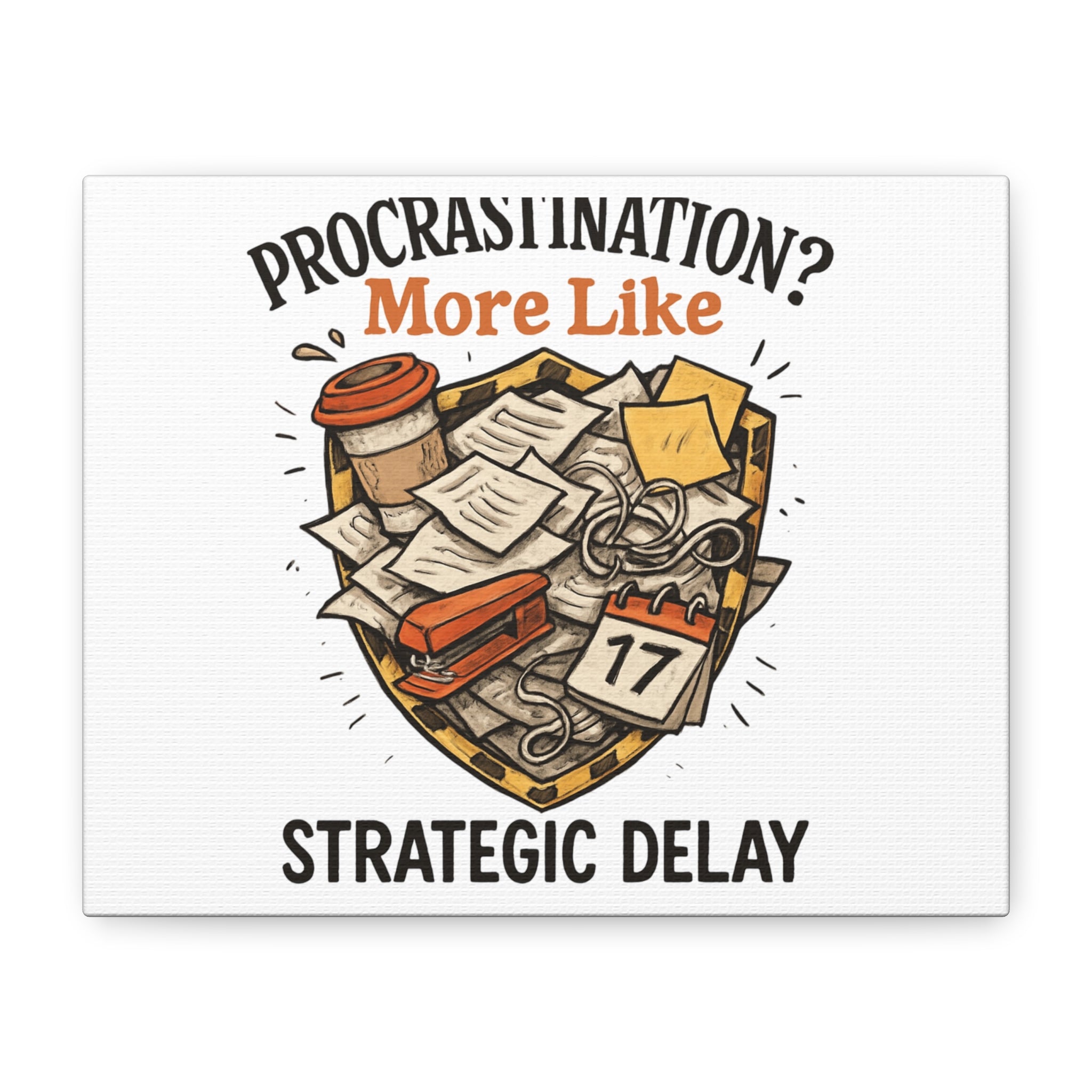 Procrastination? More Like Strategic Delay Canvas Wall Art
