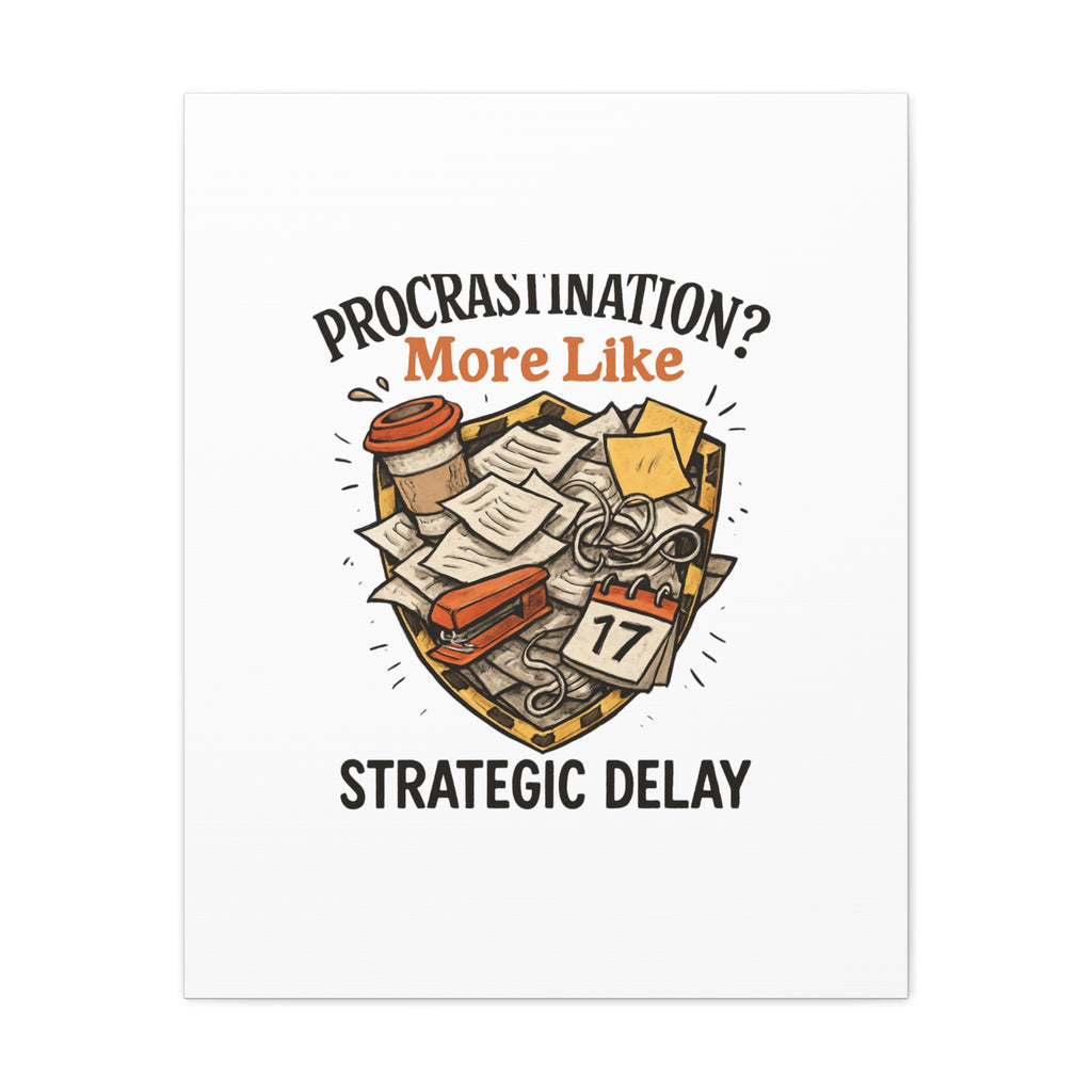 Procrastination? More Like Strategic Delay Canvas Wall Art
