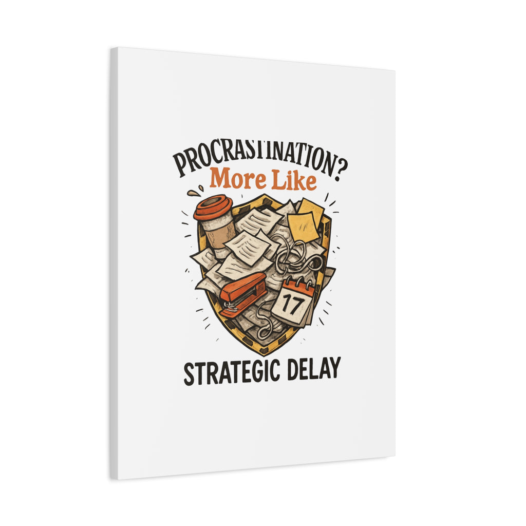 Procrastination? More Like Strategic Delay Canvas Wall Art