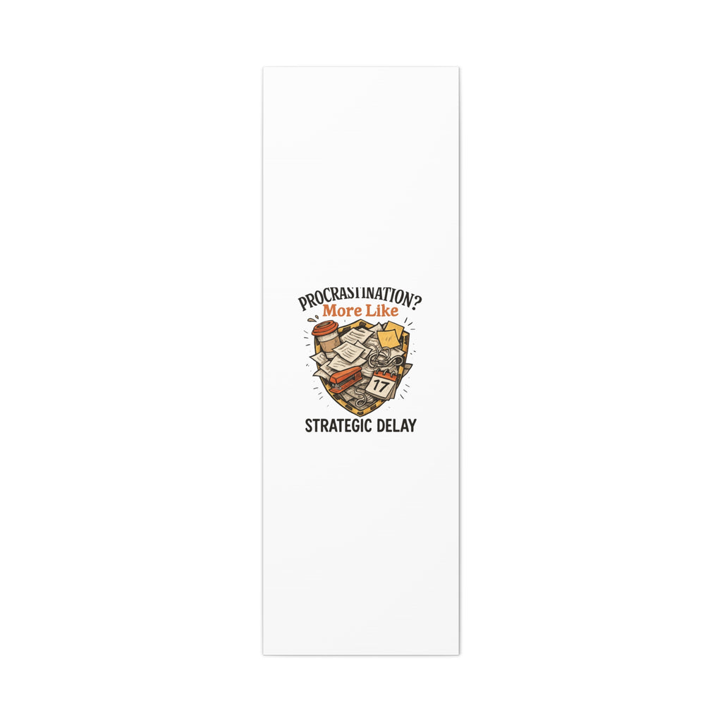 Procrastination? More Like Strategic Delay Canvas Wall Art