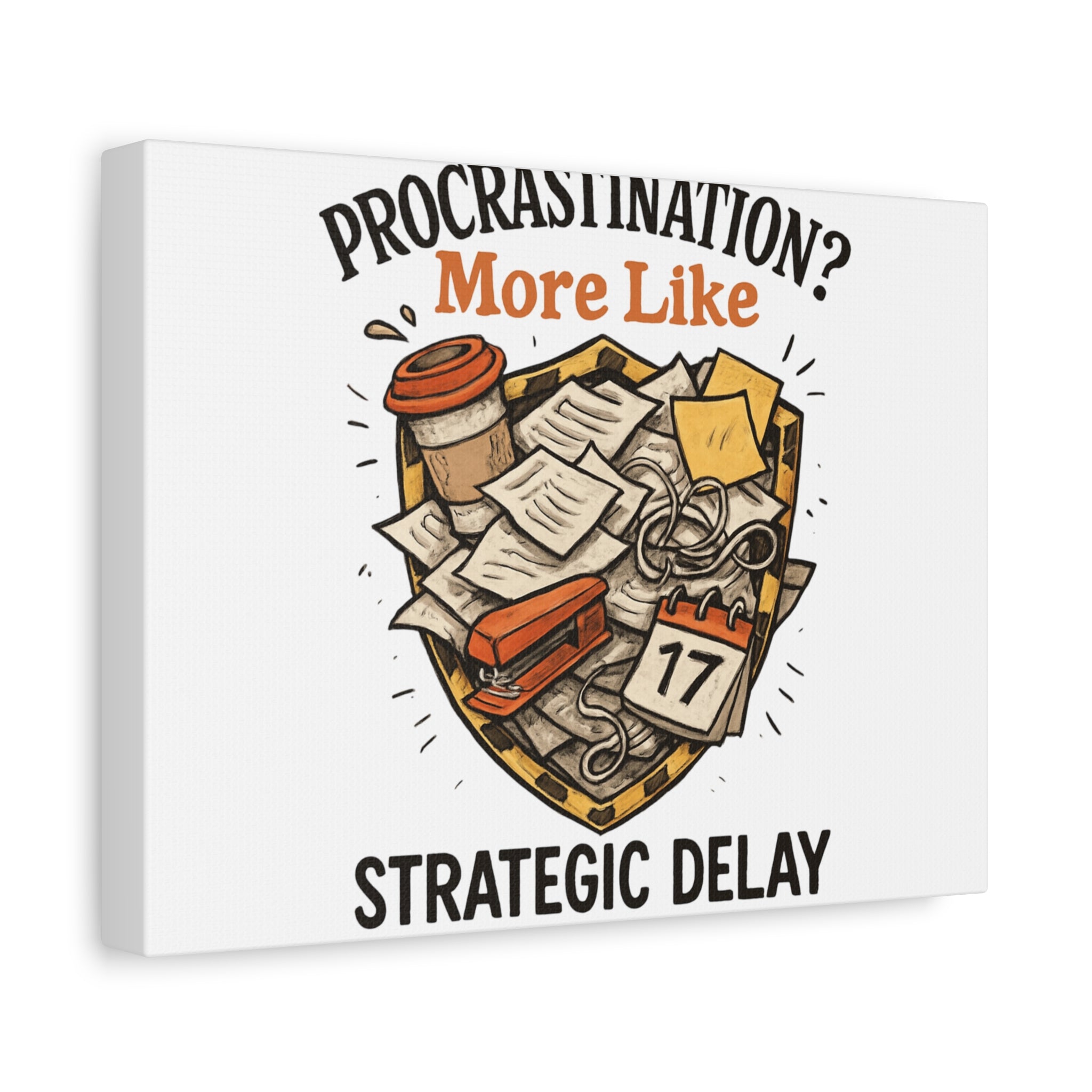 Procrastination? More Like Strategic Delay Canvas Wall Art