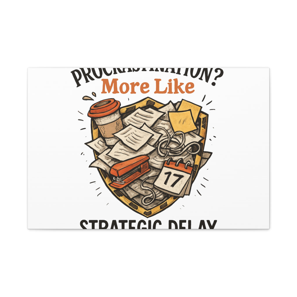 Procrastination? More Like Strategic Delay Canvas Wall Art