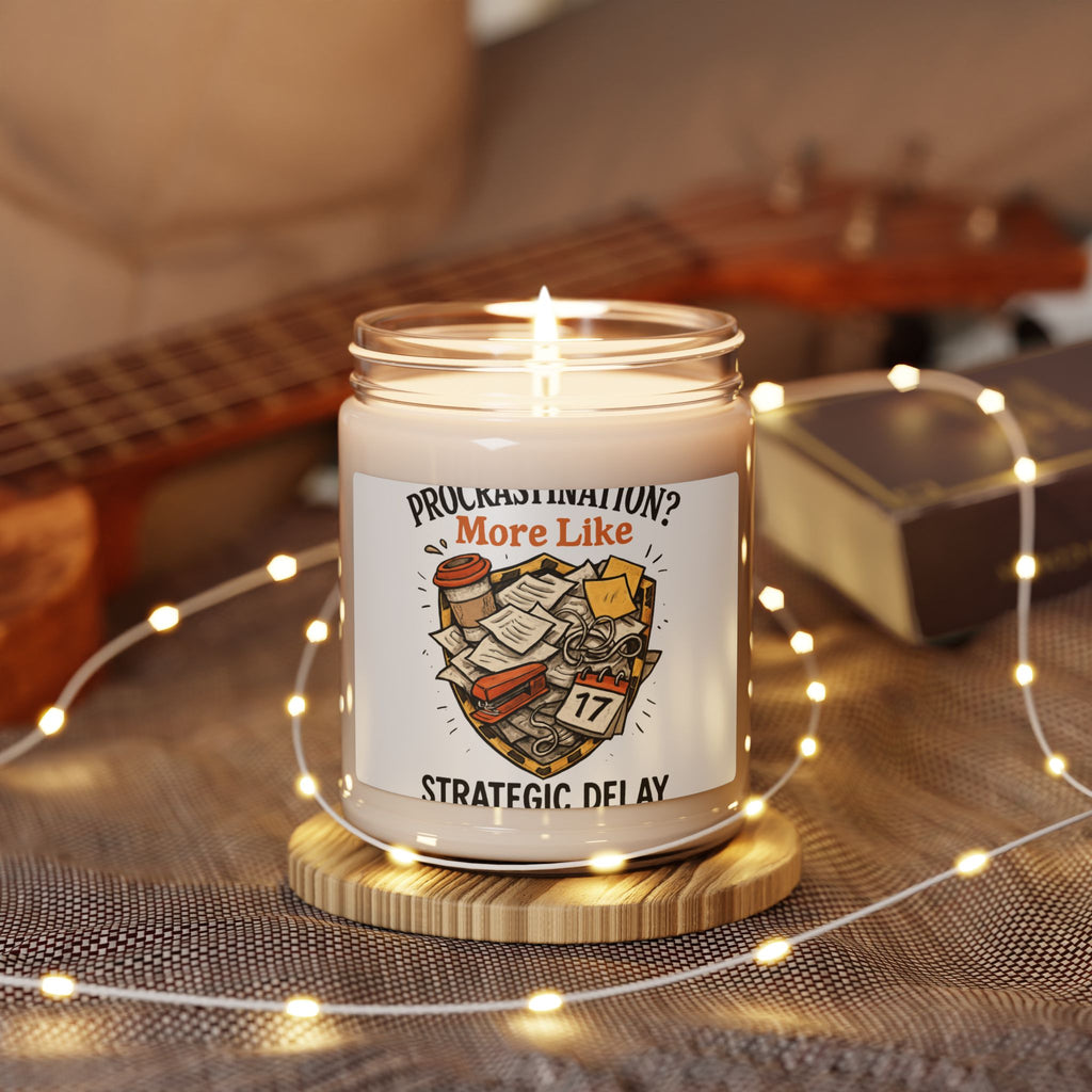 Soy Candle — “Procrastination? More Like Strategic Delay” Scented 9oz