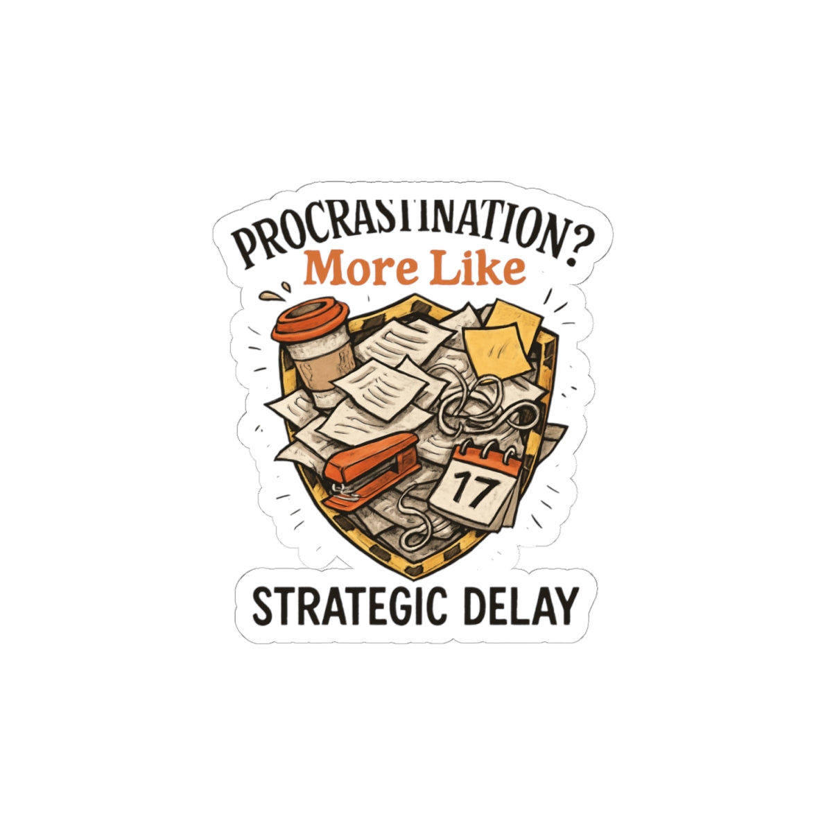 Procrastination? More Like Strategic Delay — Kiss-Cut Sticker