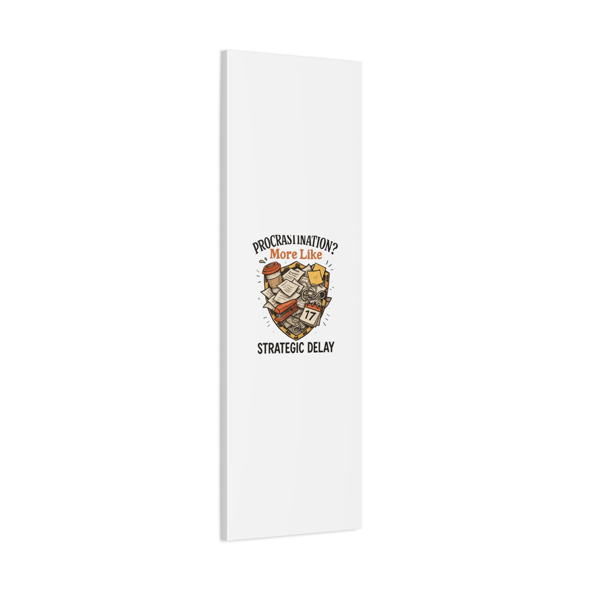 Procrastination? More Like Strategic Delay Canvas Wall Art