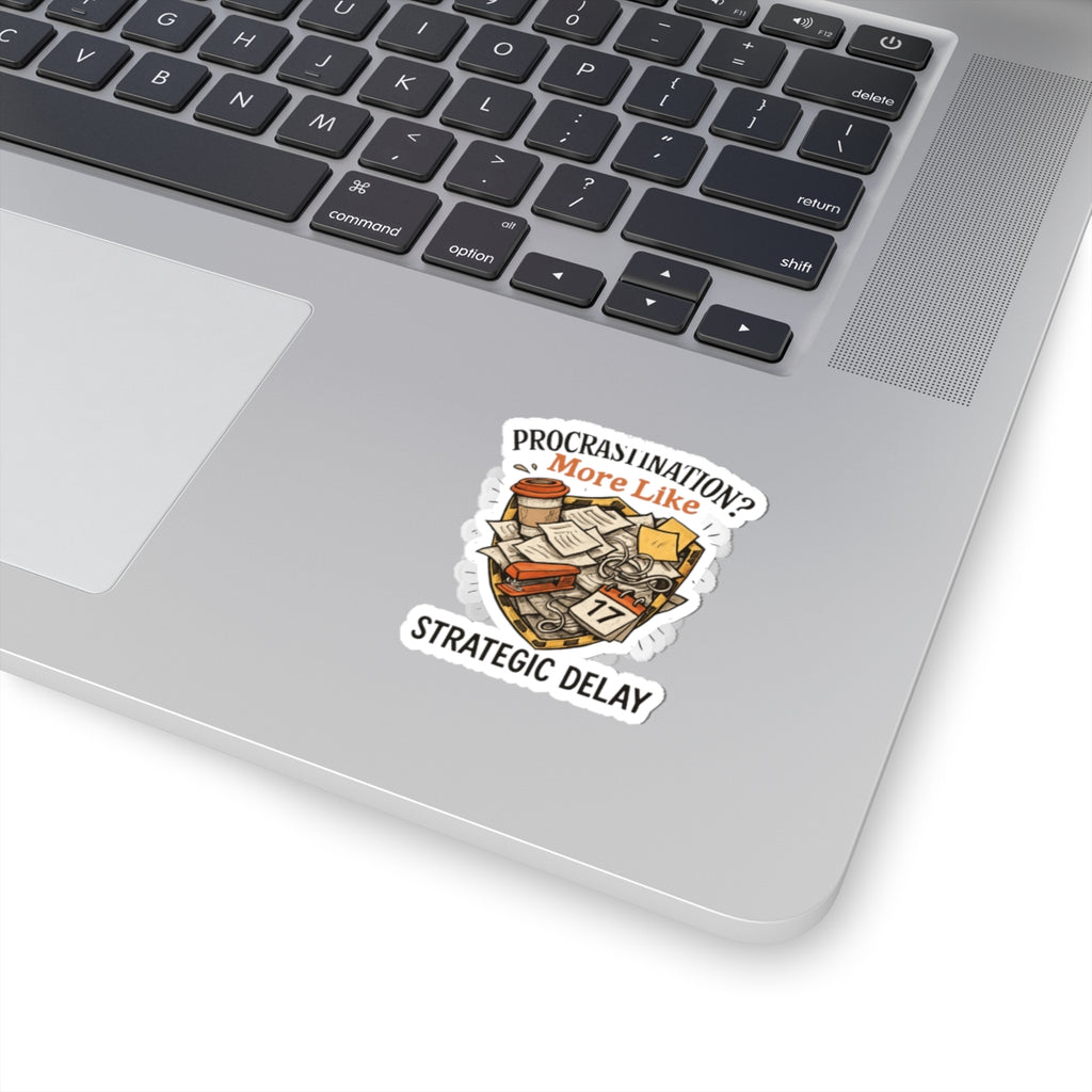 Procrastination? More Like Strategic Delay — Kiss-Cut Sticker