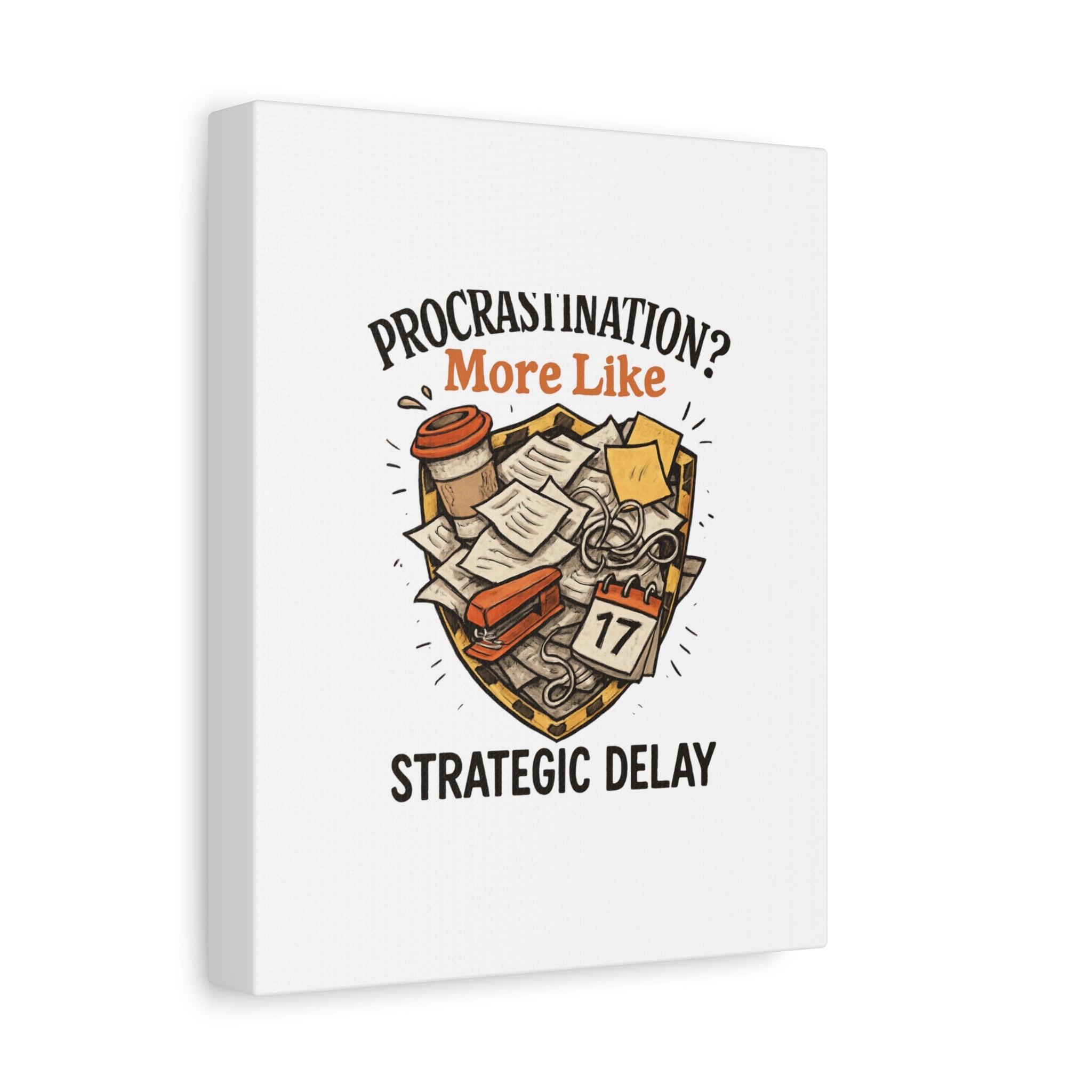 Procrastination? More Like Strategic Delay Canvas Wall Art