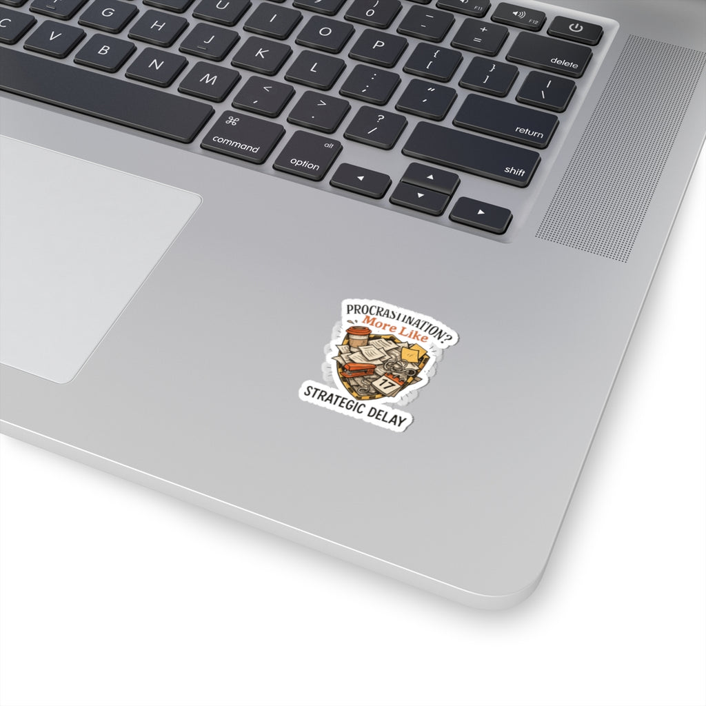 Procrastination? More Like Strategic Delay — Kiss-Cut Sticker