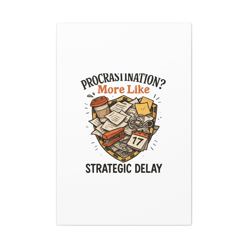 Procrastination? More Like Strategic Delay Canvas Wall Art