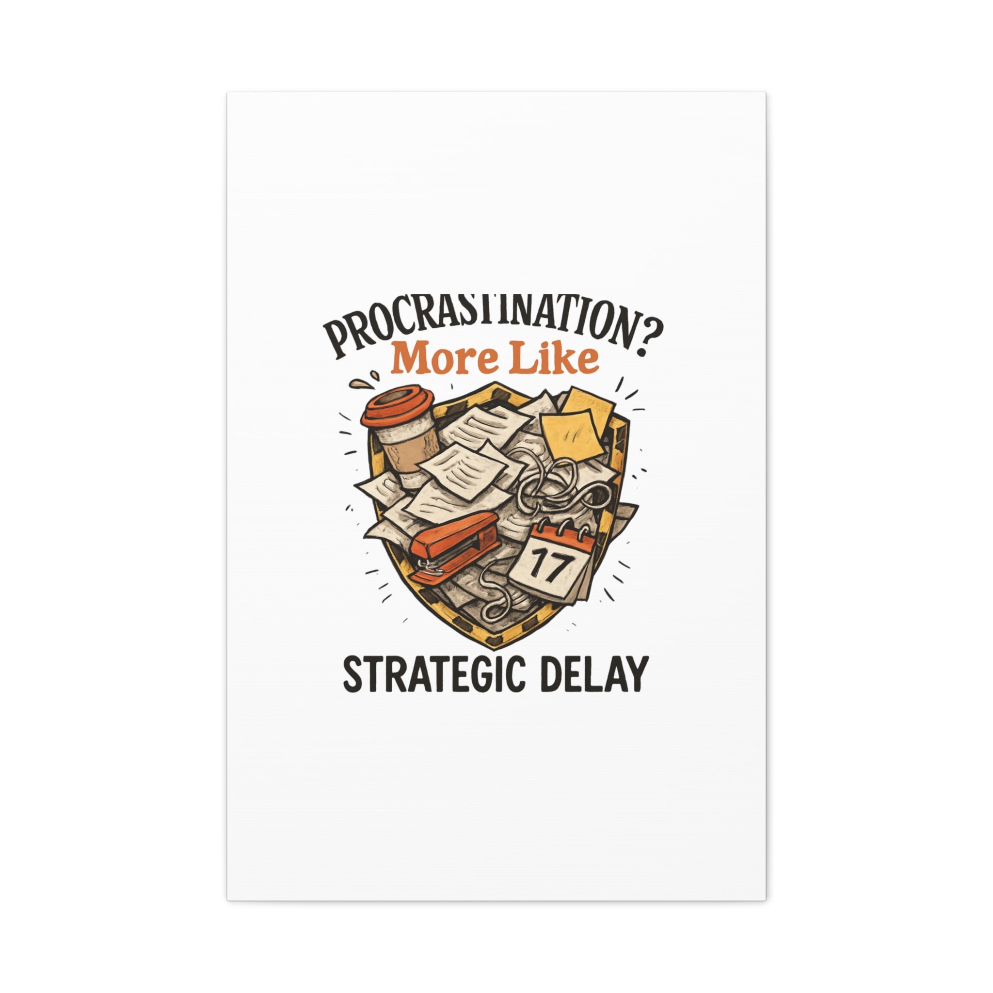 Procrastination? More Like Strategic Delay Canvas Wall Art