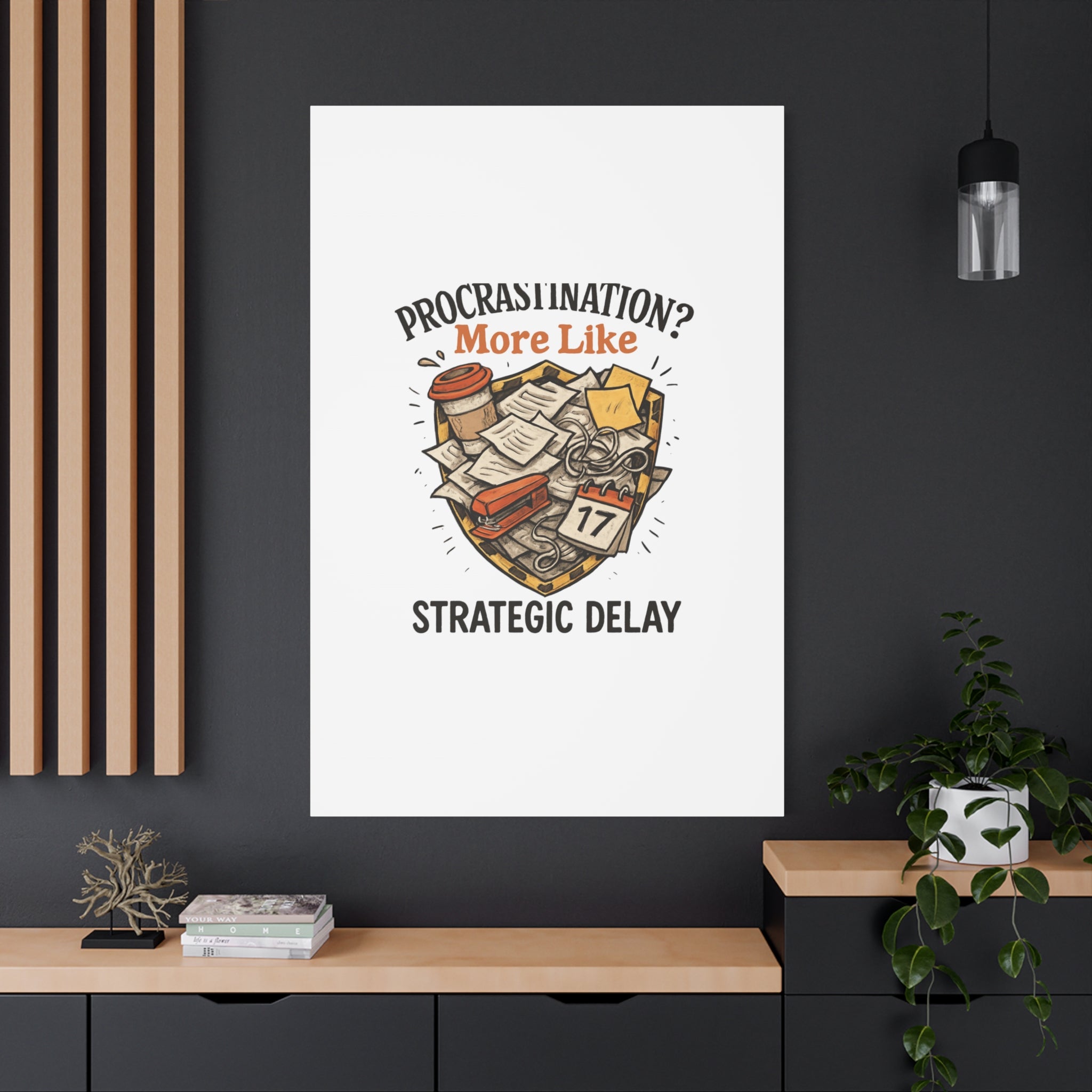 Procrastination? More Like Strategic Delay Canvas Wall Art