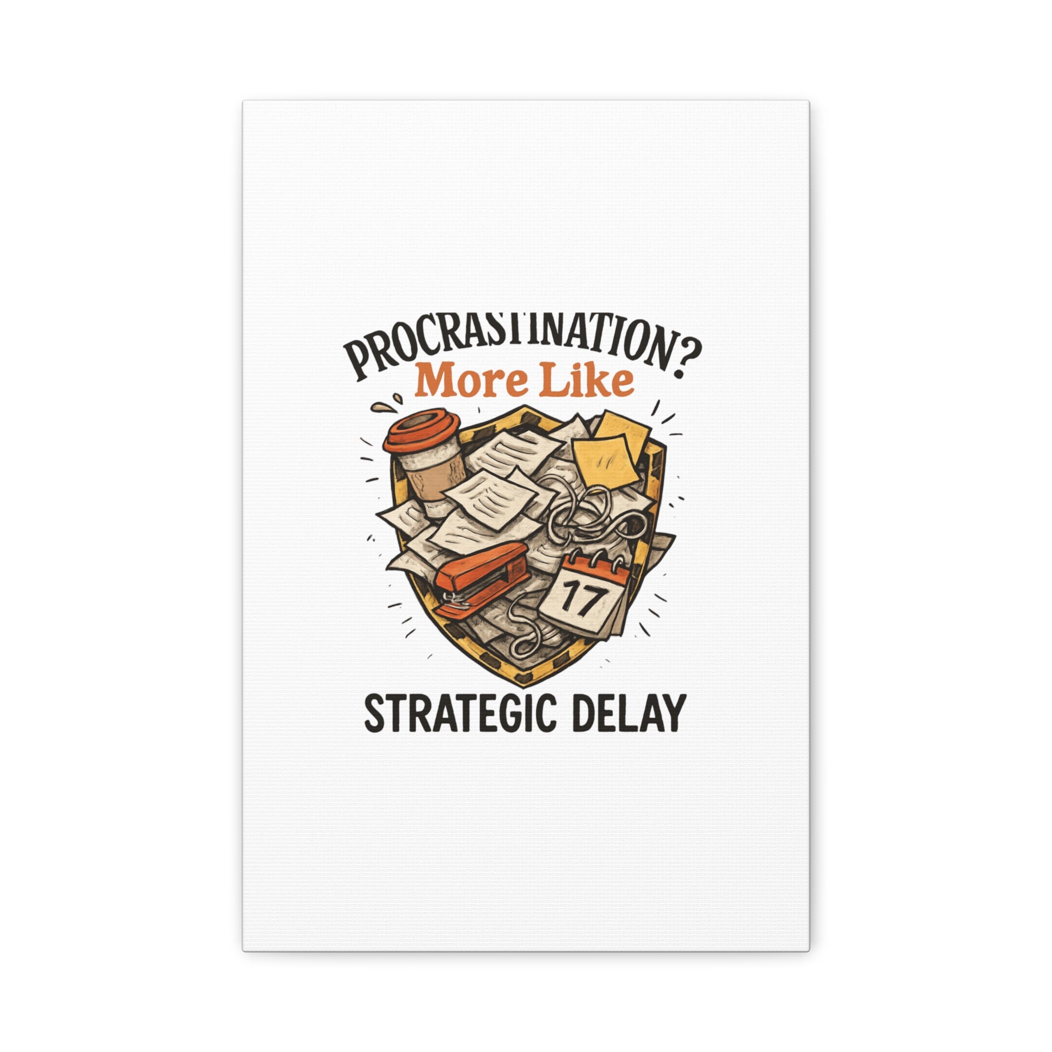 Procrastination? More Like Strategic Delay Canvas Wall Art