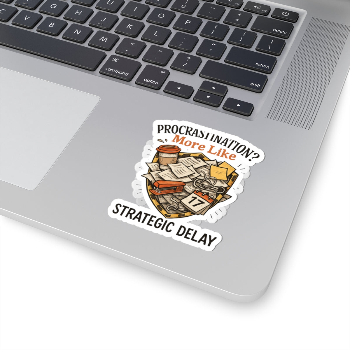 Procrastination? More Like Strategic Delay — Kiss-Cut Sticker